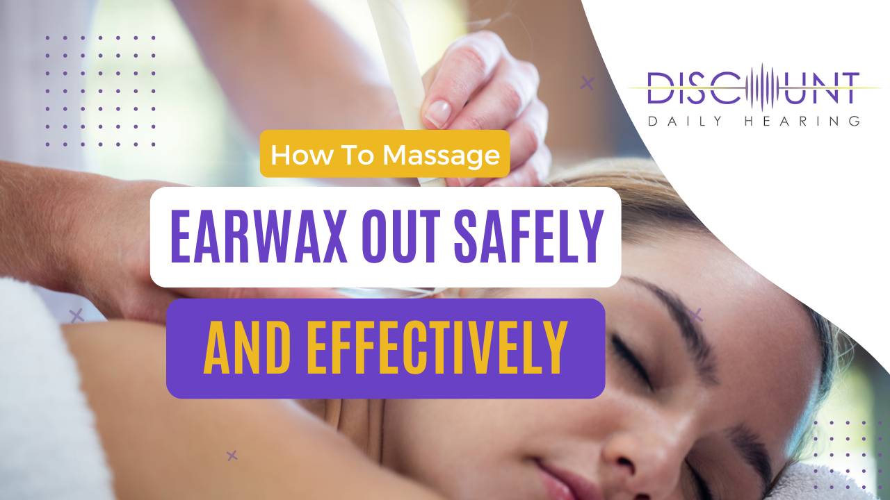 How to Massage Earwax Out Safely and Effectively